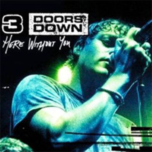 3 Doors Down - Here Without you 