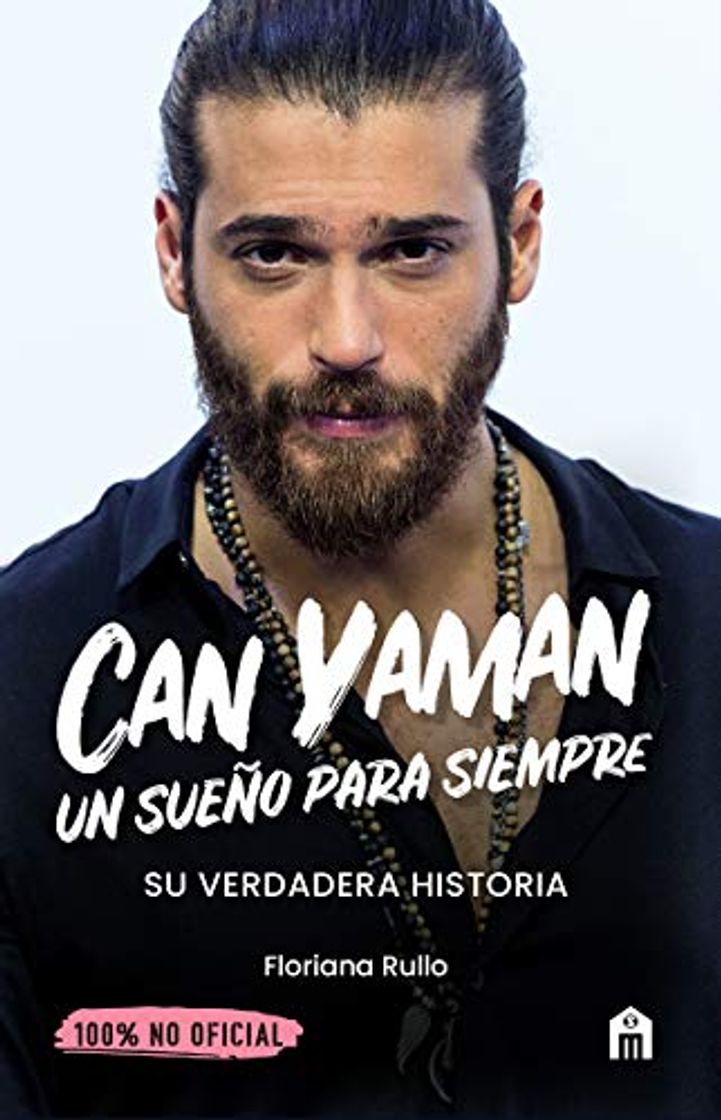 Libros Can Yaman. Un sueño para siempre: La verdadera historia