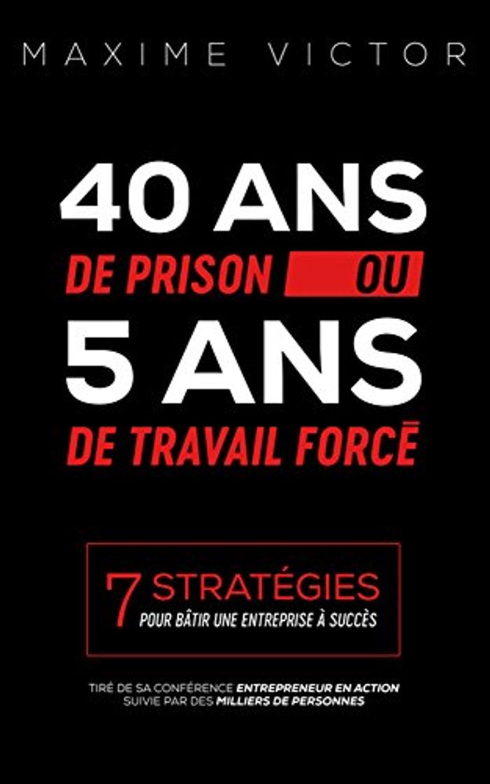 Libro 40 ans de Prison ou 5 ans de Travail forcé