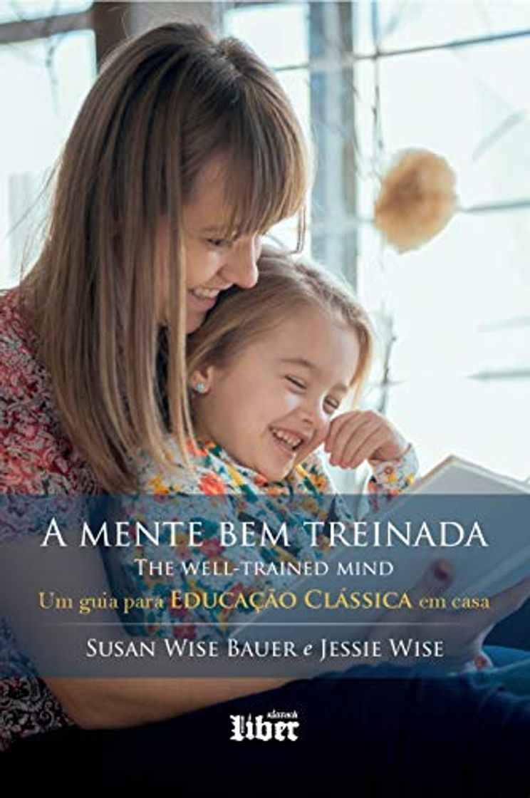 Libro A Mente Bem Treinada - Um Guia Para Educacao Classica Em Casa