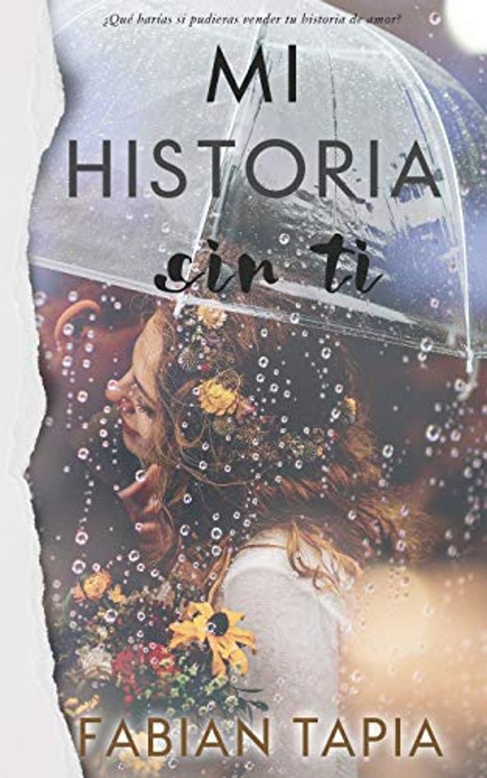 Book MI HISTORIA SIN TI: ¿Qué harías si pudieras vender tu historia de amor?