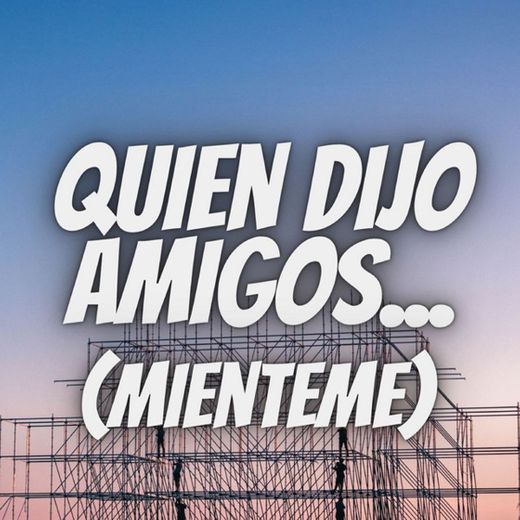 Quien Dijo Amigos (Mienteme) - Remix
