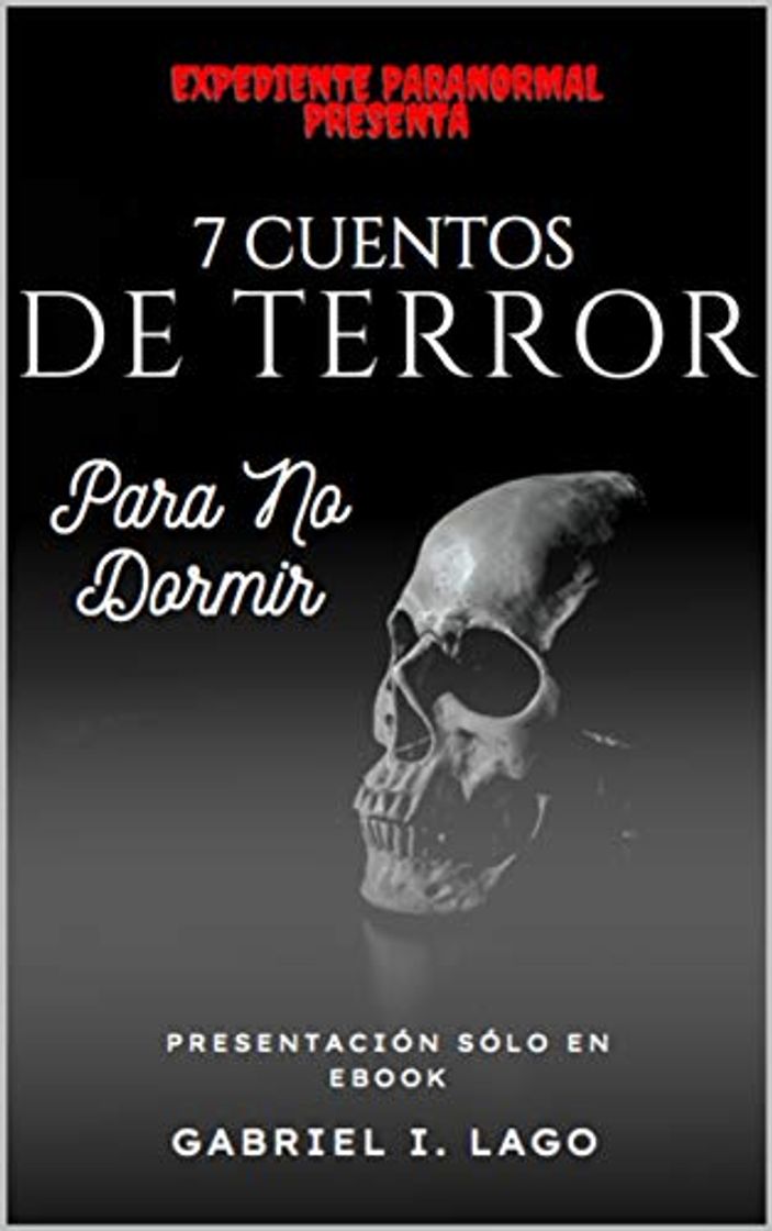 Libro 7 Cuentos de Terror para No Dormir: Historias paranormales basadas en hechos reales