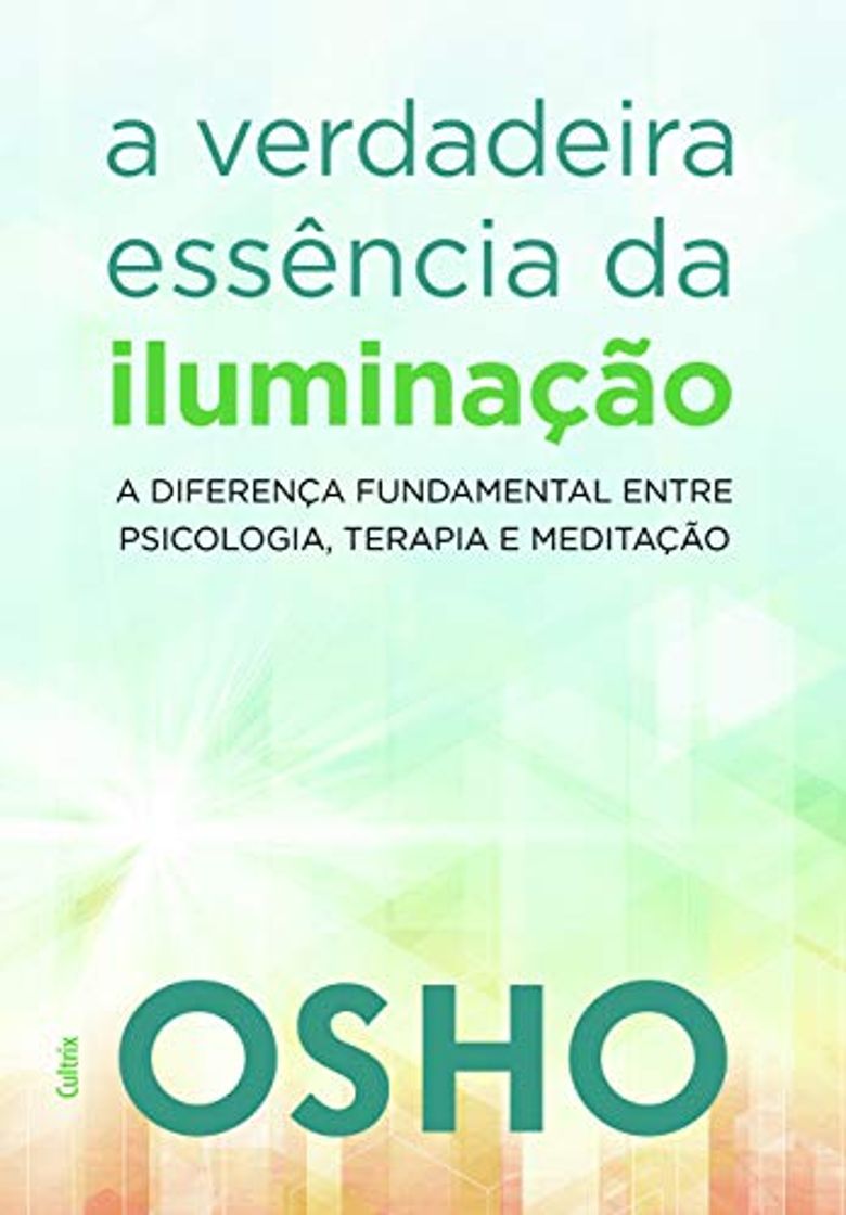 Libro A Verdadeira Essencia da Iluminacao - Saiba a Diferenca Fundamental Entre Psicologia