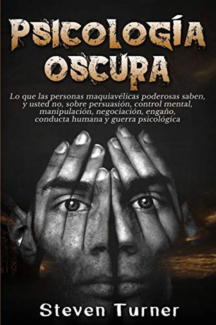 Book Psicología oscura: Lo que las personas maquiavélicas poderosas saben, y usted no, sobre persuasión, control mental, manipulación, negociación, engaño, conducta humana y guerra psicológica