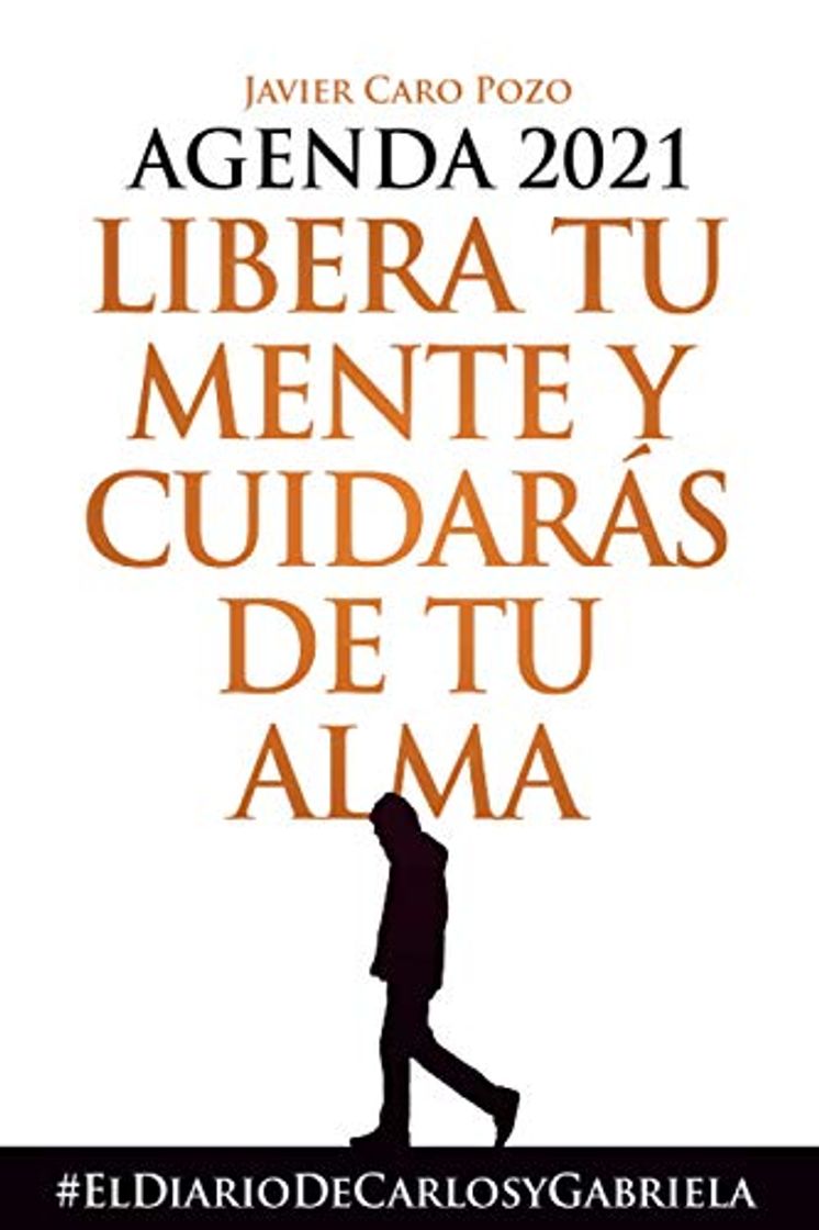 Book AGENDA 2021: Libera tu mente y cuidarás de tu alma