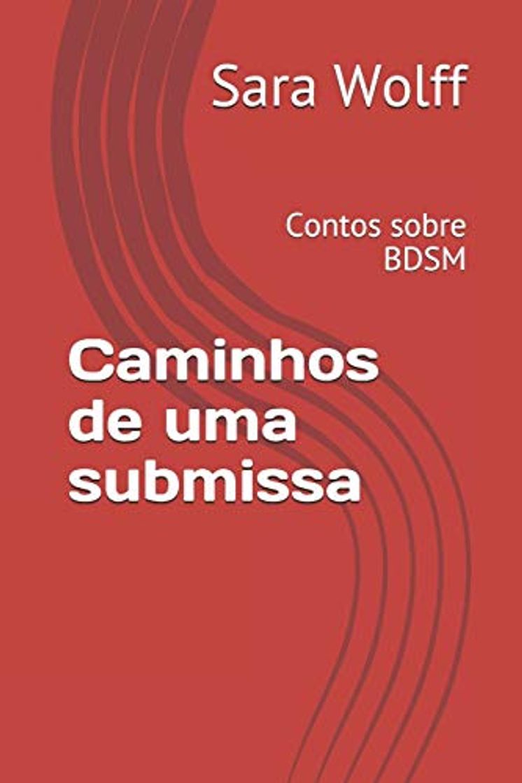 Libro Caminhos de uma submissa: Contos sobre BDSM