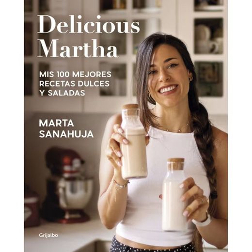 Delicious Martha. Mis 100 mejores recetas dulces y saladas.