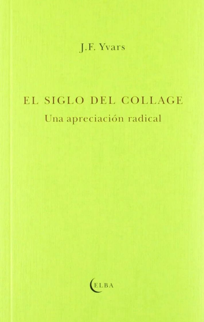 Libro EL SIGLO DEL COLLAGE: Una apreciación radical