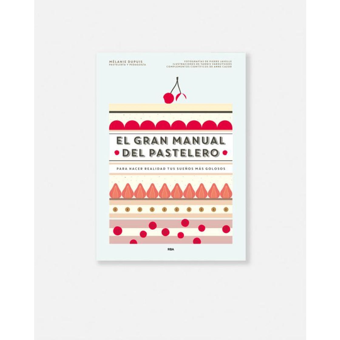 Libro El gran manual del pastelero - Mélanie Dupuis