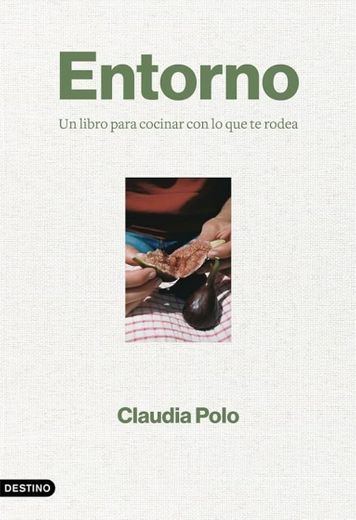 Entorno: Un libro para cocinar con lo que te rodea 