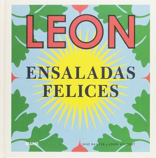 Leon. Ensaladas felices - Jane Baxter & John Vincent