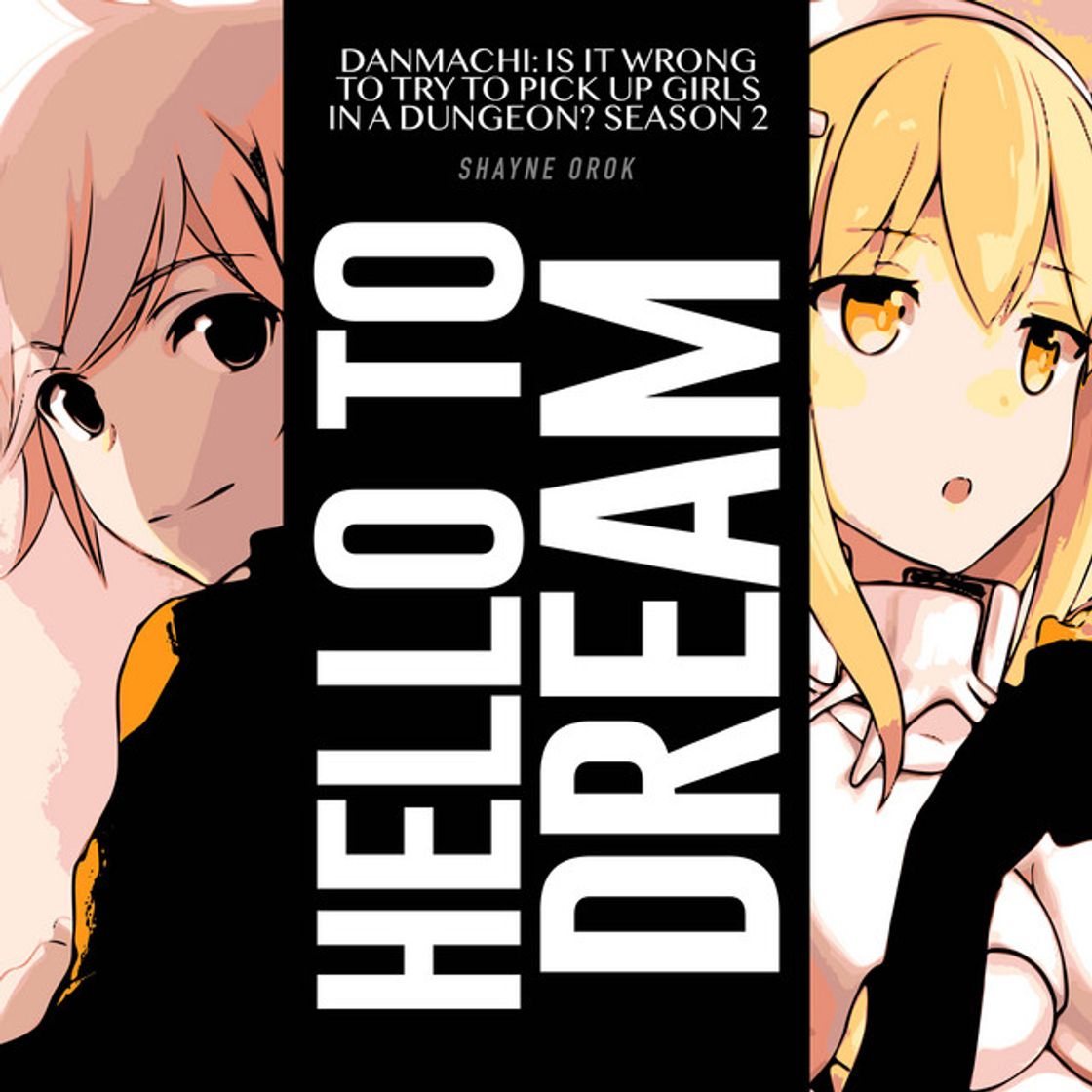 Canción HELLO to DREAM - From "DanMachi: Is It Wrong to Try to Pick Up Girls in a Dungeon? Season 2"