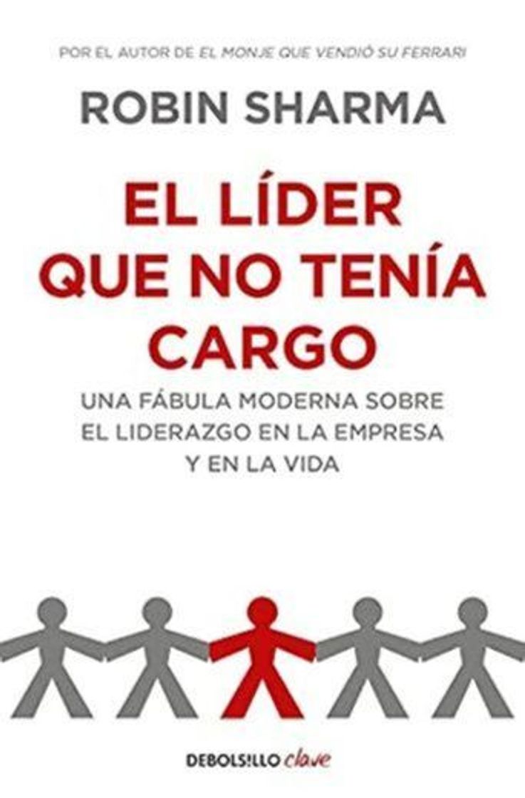 Libro El líder que no tenía cargo: Una fábula moderna sobre el liderazgo en la empresa y en la vida 