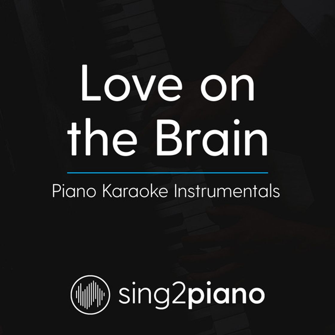 Music Love On The Brain (Originally Performed By Rihanna) - Piano Karaoke Version