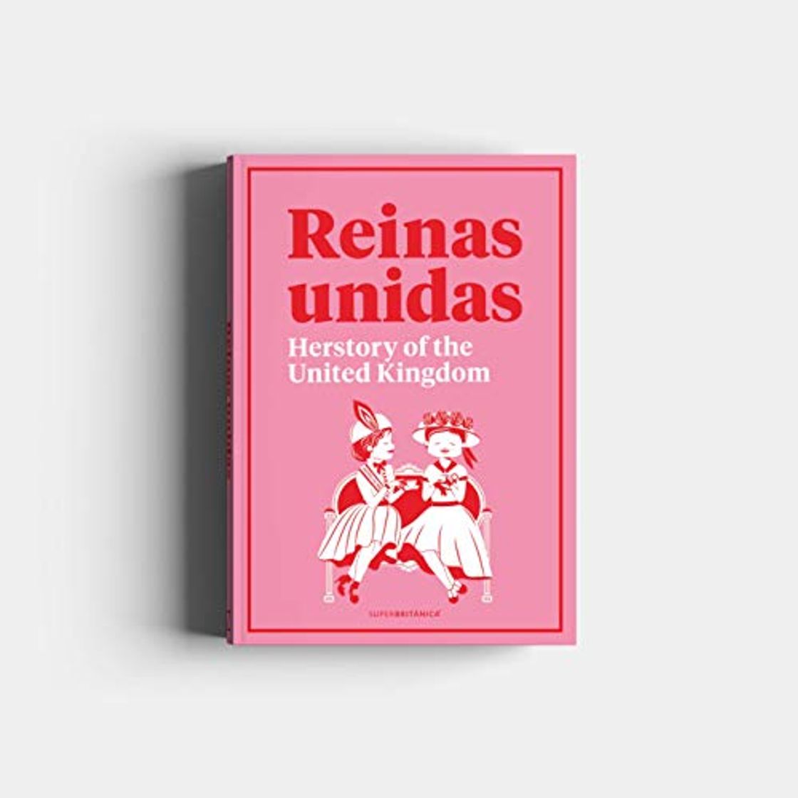 Libro Reinas Unidas: Herstory of the United Kingdom