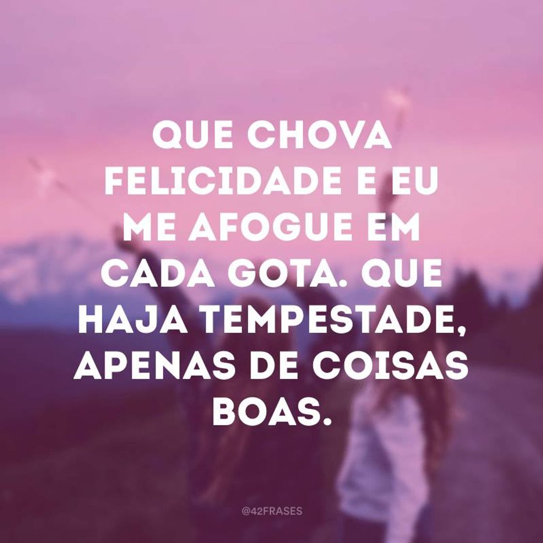 Moda  frases positivas sobre a vida que te proporcionarão dias 