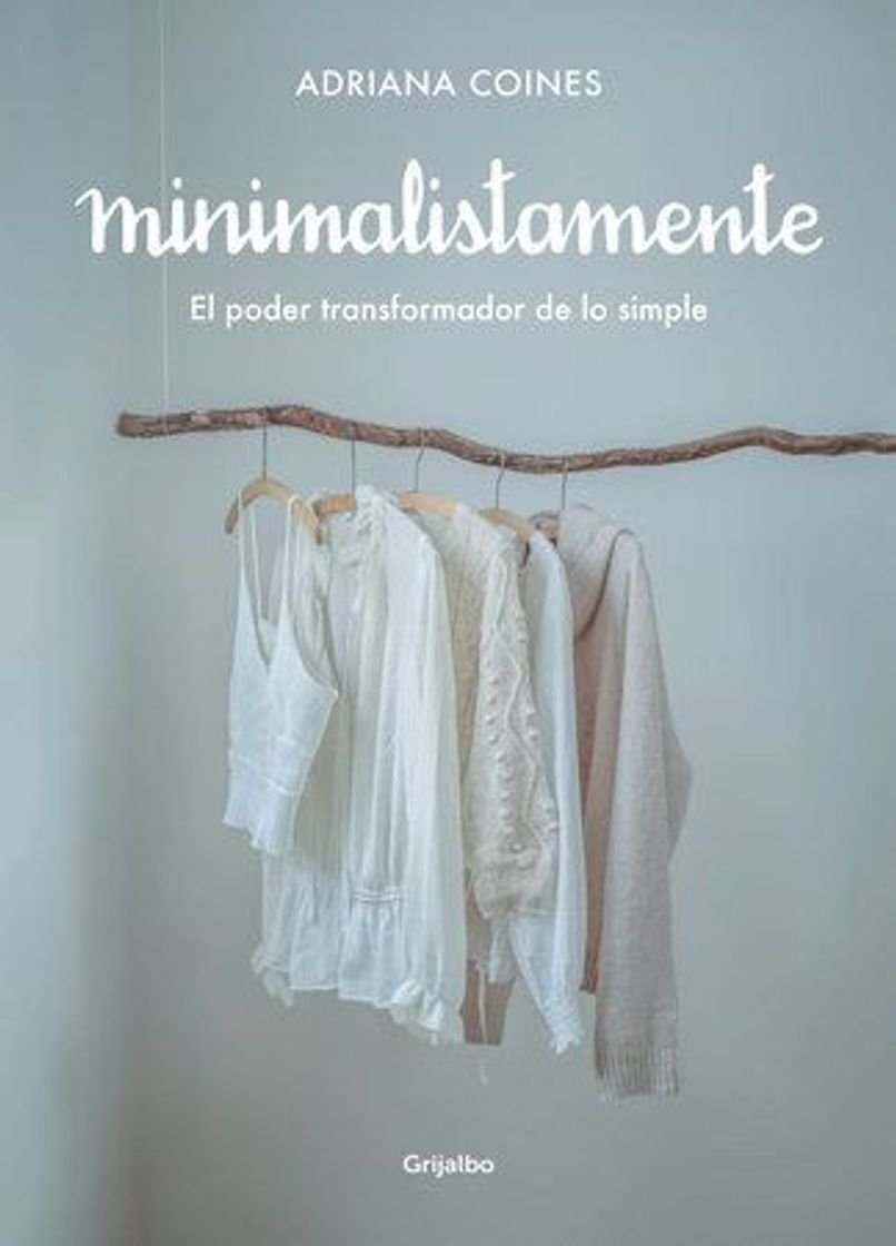 Libro Minimalistasmente El poder transformador de lo simple 