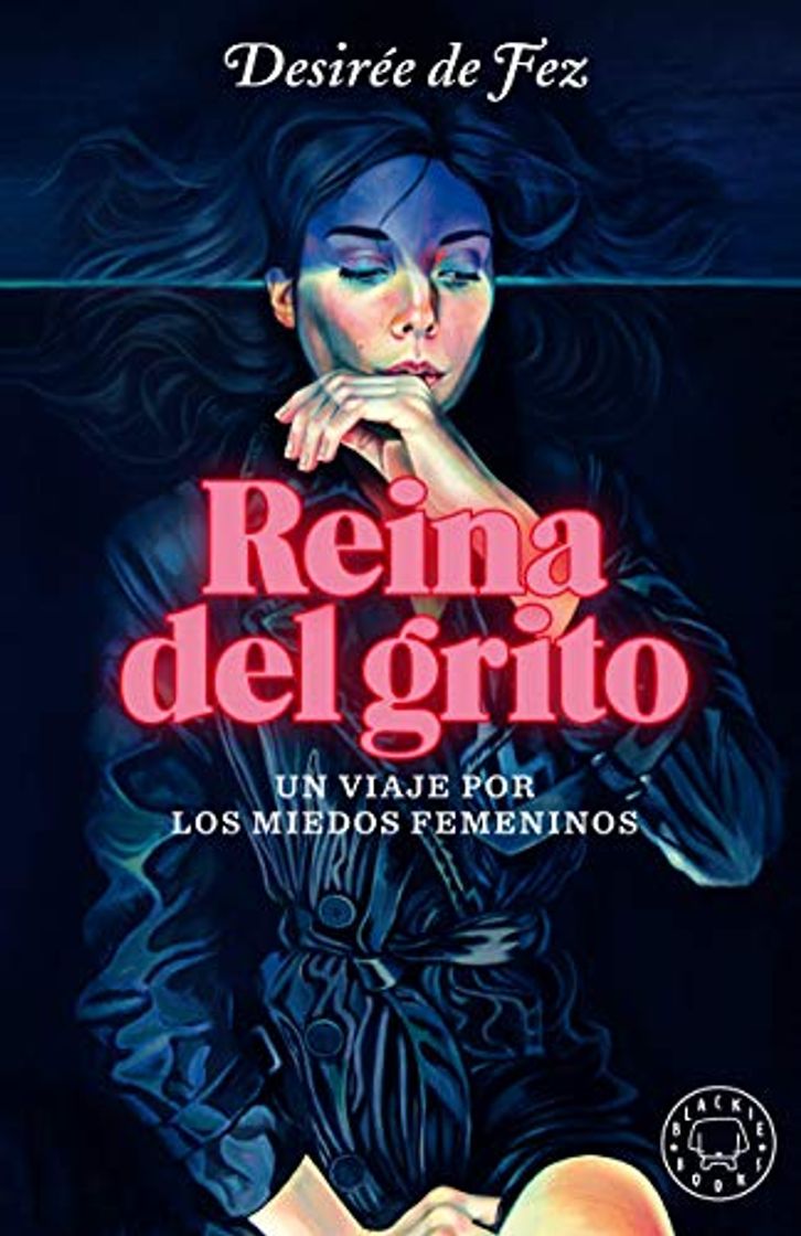 Libros Reina del grito: Un viaje por los miedos femeninos