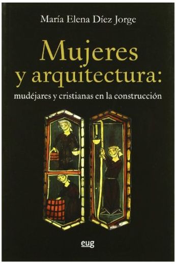 Mujeres y arquitectura: Mudéjares y cristianas en la construcción