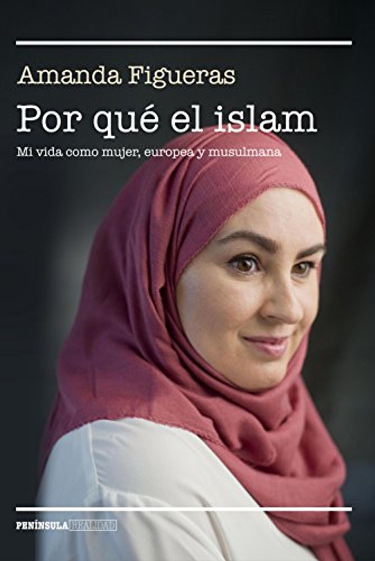 Libros Por qué el islam: Mi vida como mujer, europea y musulmana