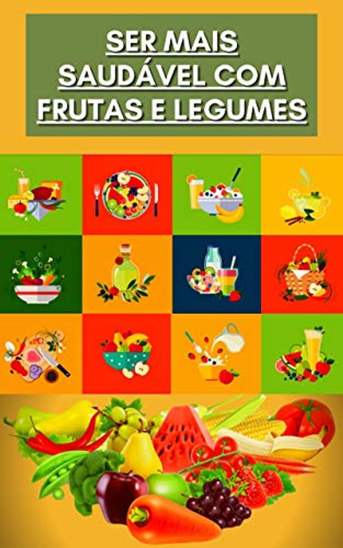 Libro Ser mais saudável com frutas e legumes