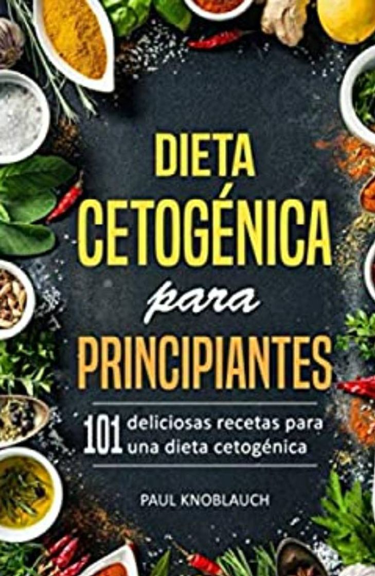 Moda Dieta cetogénica para principiantes: 101 deliciosas recetas 