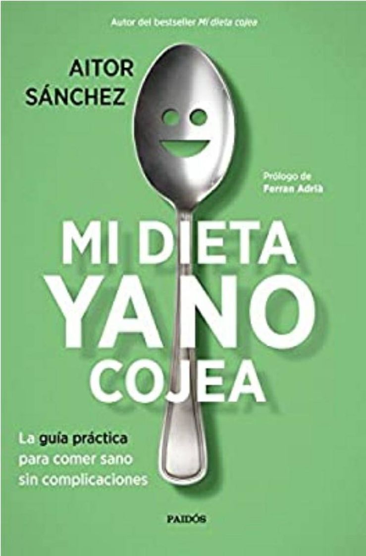 Fashion Mi dieta ya no cojea: La guía práctica para comer sano sin c