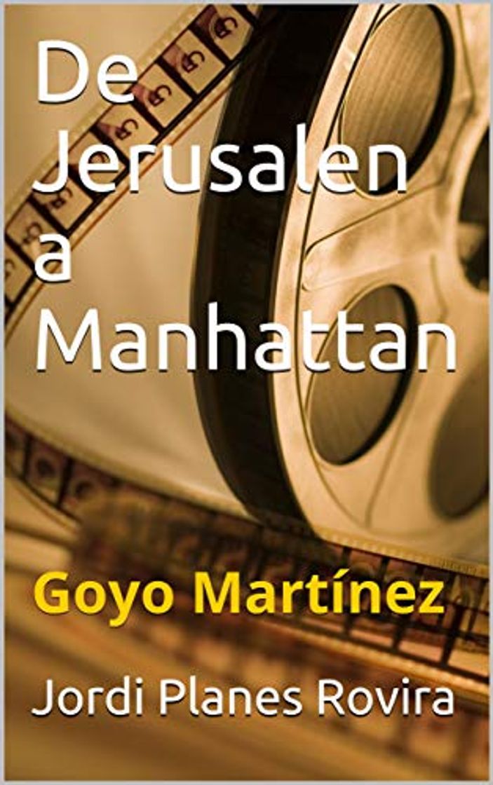 Libro De Jerusalen a Manhattan: Goyo Martínez