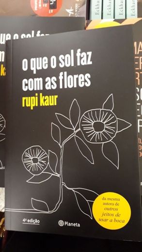 O que o sol faz com as flores- Rupi Kaur