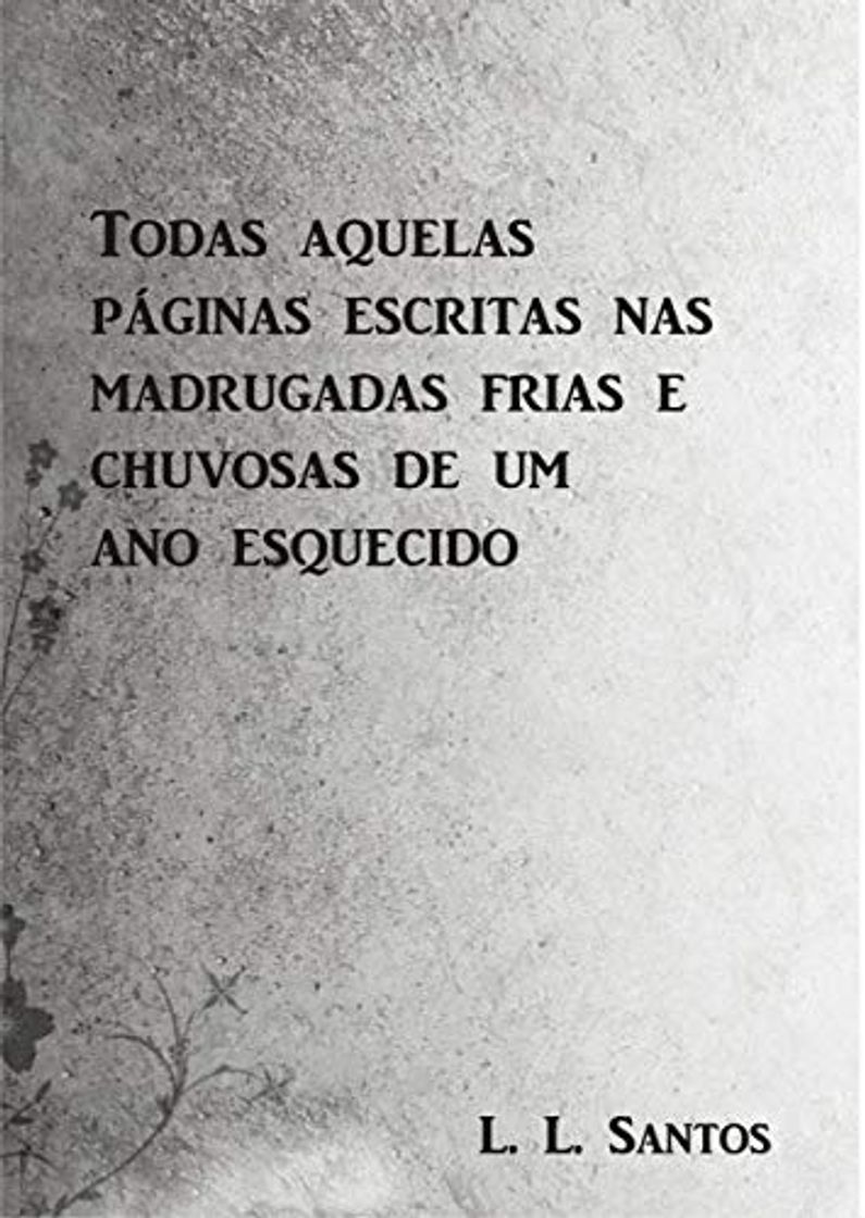 Libros Todas aquelas páginas escritas nas madrugadas frias e chuvosas de um ano