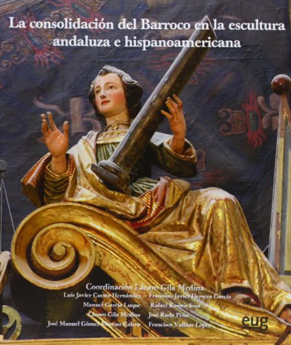 Libro La Consolidación Del Barroco En La Escultura Andaluza E Hispanoamericana