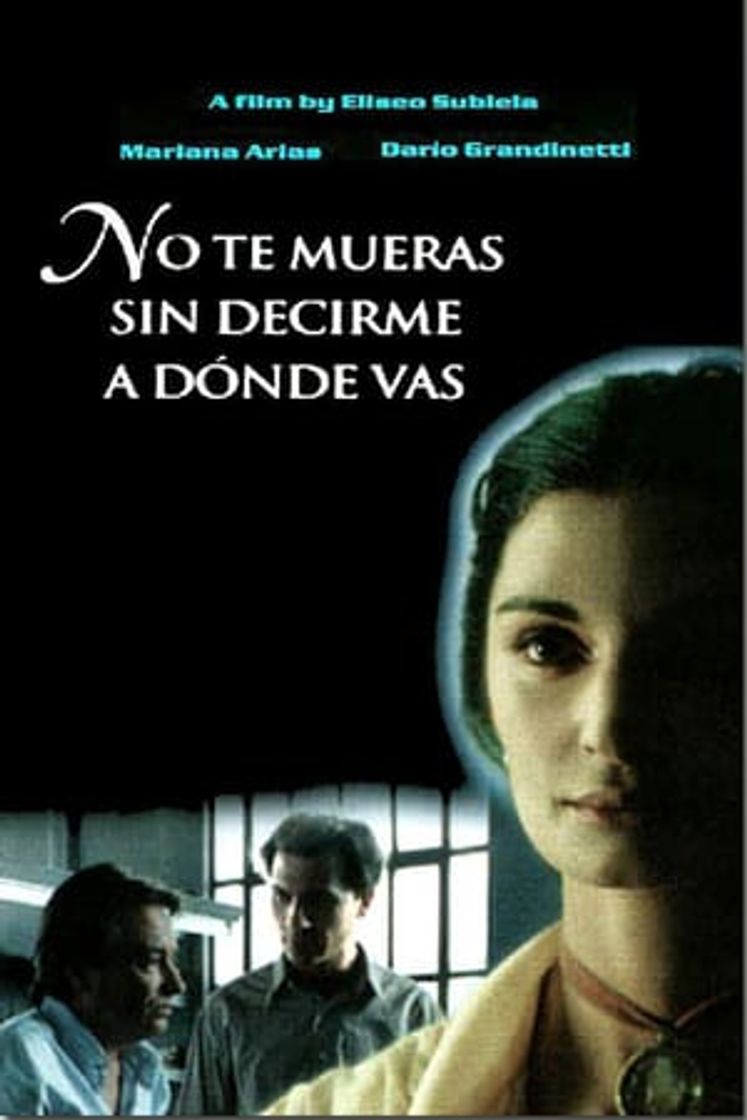 Movie No te mueras sin decirme adónde vas