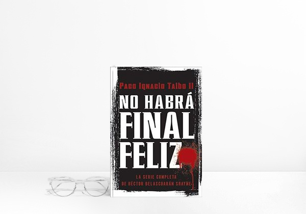 No Habra Final Feliz: La Serie Completa de Hector Belascoaran Shayne