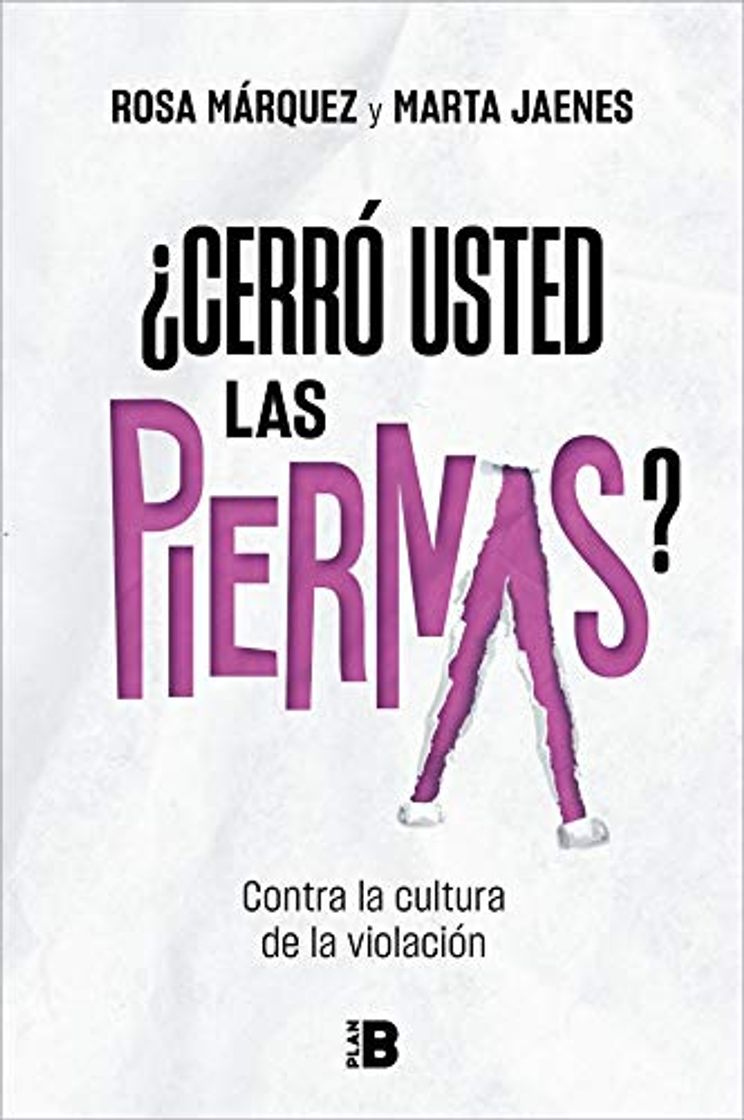 Libro ¿Cerró usted las piernas?: Contra la cultura de la violación