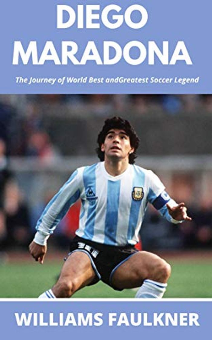 Book DIEGO MARADONA: The Journey of World Best and Greatest Soccer Legend