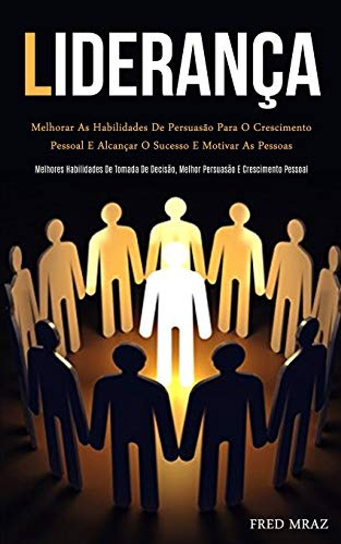 Book Liderança: Melhorar as habilidades de persuasão para o crescimento pessoal e alcançar