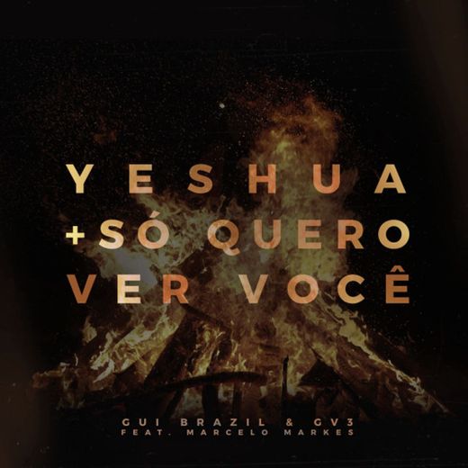 Yeshua + Só Quero Ver Você (feat. Marcelo Markes)