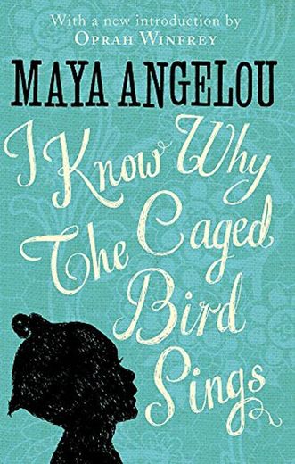 I Know Why The Caged Bird Sings: The international Classic and Sunday Times Top Ten Bestseller (Virago Modern Classics)