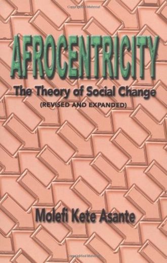 Afrocentricity: The Theory of Social Change