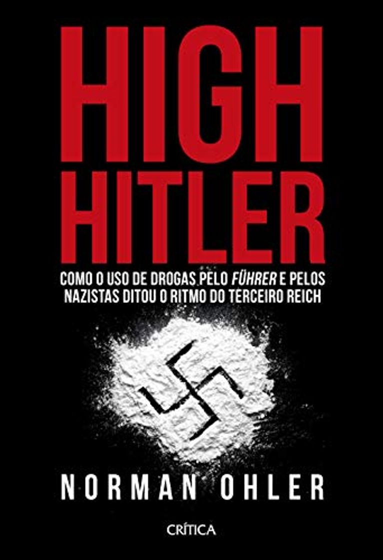 Libro High Hitler - Como o uso de drogas pelo fuhrer e pelos