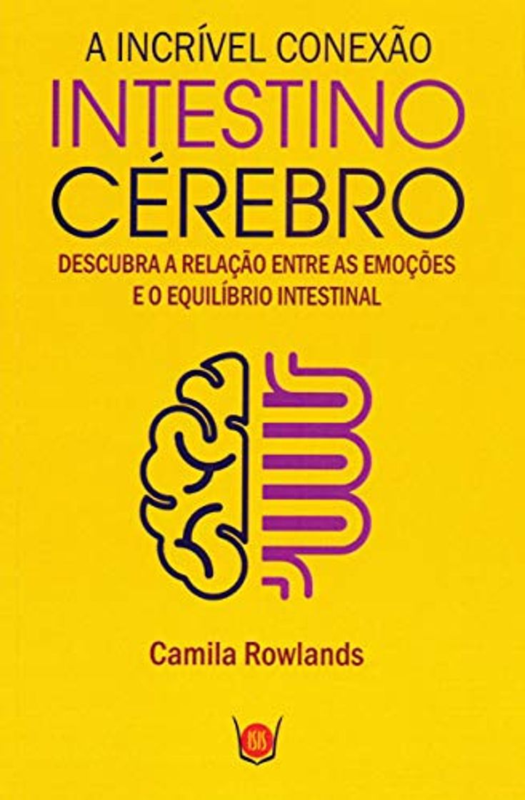 Libro A Incrível Conexão Intestino Cérebro. Descubra a Relação Entre as Emoções e