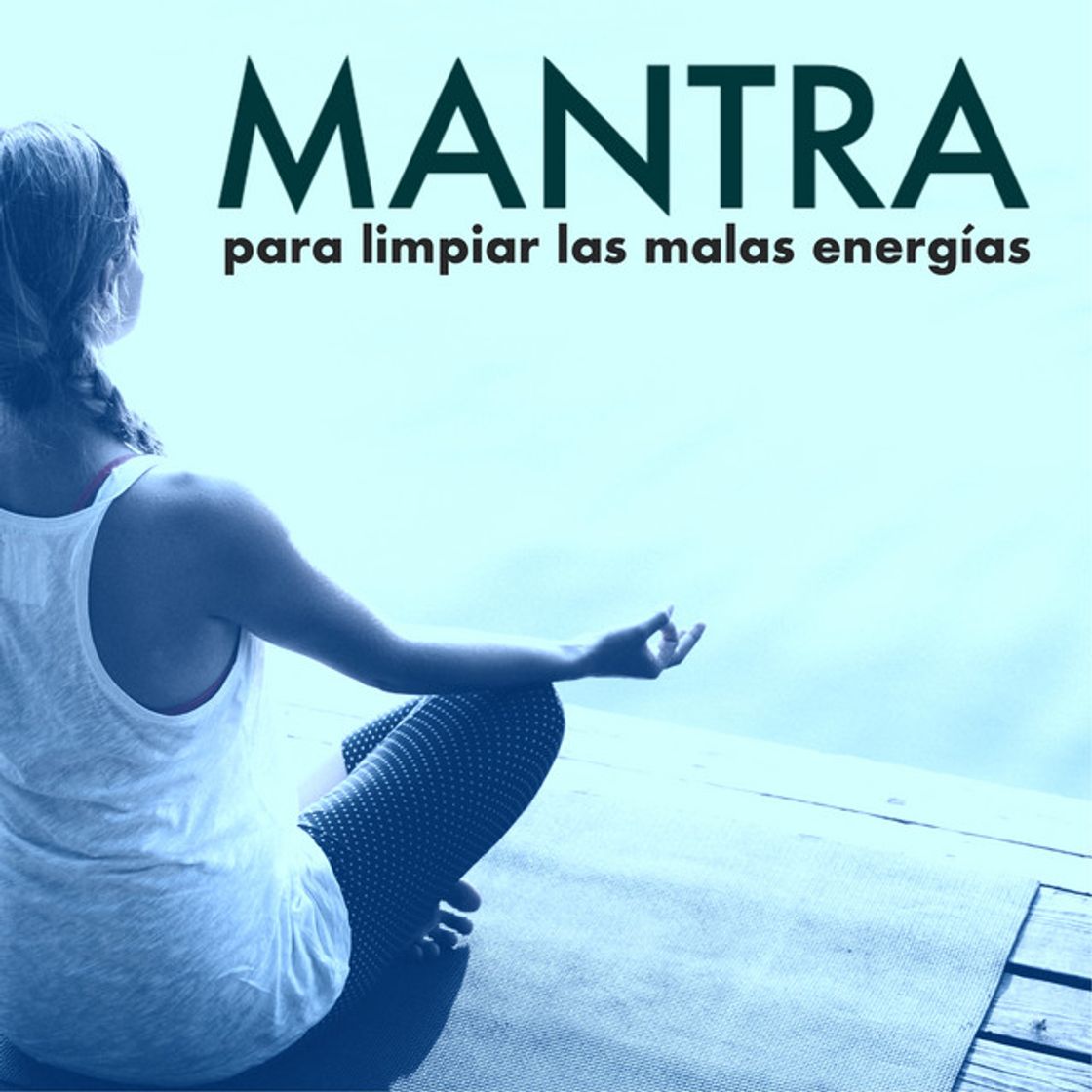 Music Mantra para Limpiar las Malas Energías