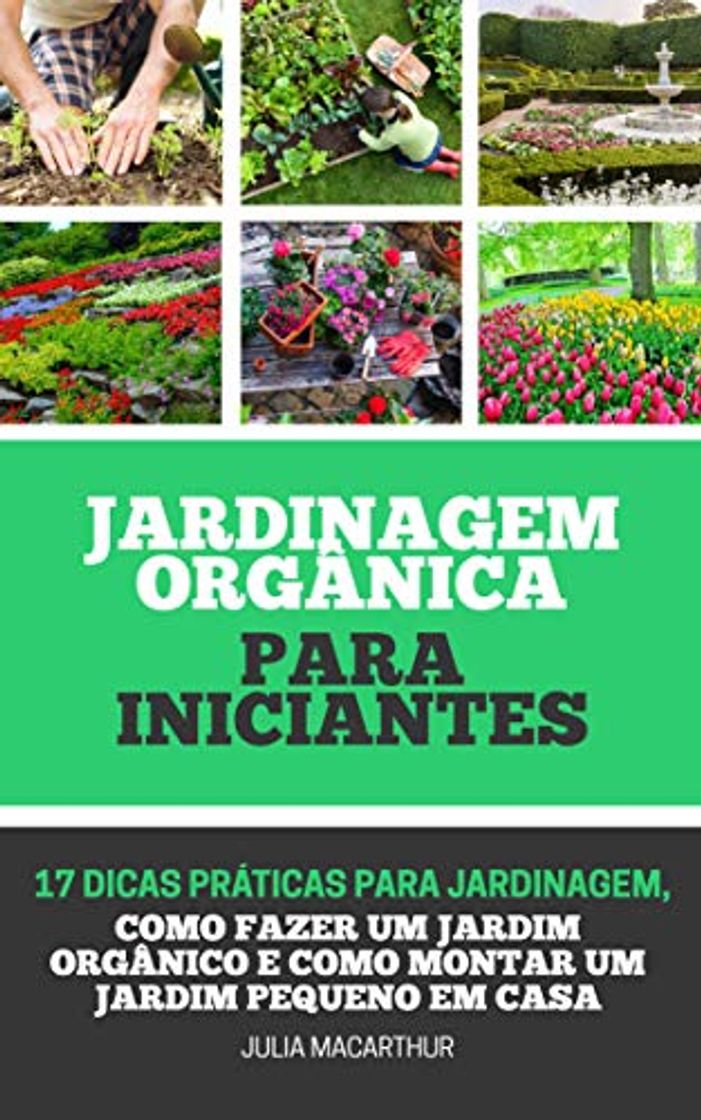 Libro Jardinagem Orgânica Para Iniciantes: 17 Dicas Práticas Para Jardinagem, Como Fazer Um