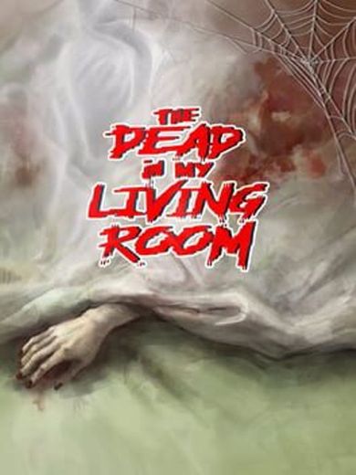 The Dead in my Living Room