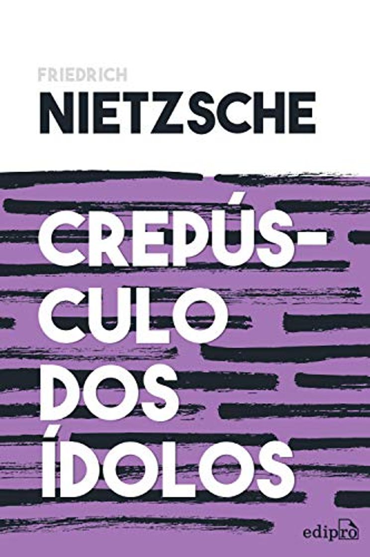 Book Crepúsculo dos ídolos: ou Como Filosofar com o Martelo