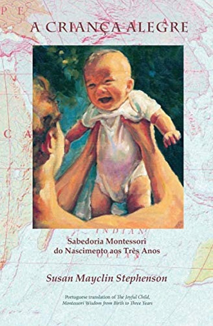 Libro A CRIANÇA ALEGRE: Sabedoria Montessori do Nascimento aos Três Anos