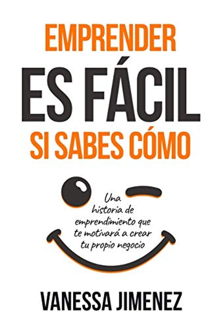 Book Emprender es Fácil si Sabes Cómo: Una Historia de Emprendimiento que te