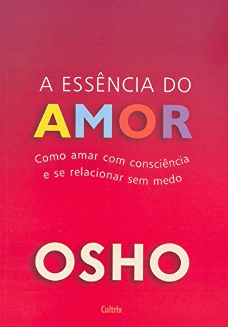 Libro Essência do Amor: Como amar com consciência e se relacionar sem medo