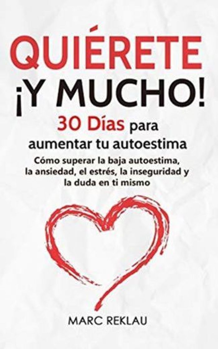 Book Quiérete ¡ Y MUCHO!: 30 Días para aumentar tu autoestima. Cómo superar